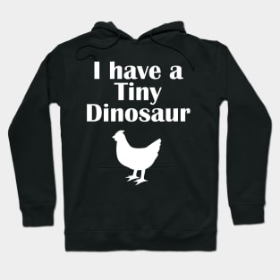 I have a tiny Dinosaur Chicken White Hoodie